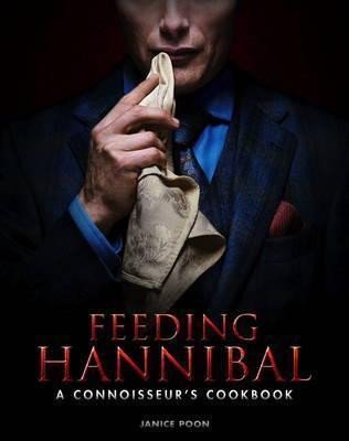 Levně Feeding Hannibal: A Connoisseur´s Cookbook - Janice Poon