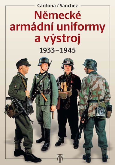Levně Německé armádní uniformy a výstroj 1933-1945 - Sanchez