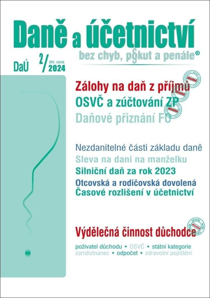 Levně DaÚ 2/2024 Daňové přiznání FO - Zálohy na daň z příjmů, OSVČ a zúčtování zdravotního pojištění - Martin Děrgel