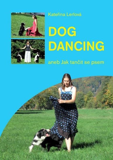 Dog Dancing aneb Jak tančit se psem - Kateřina Lerlová