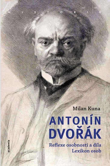 Antonín Dvořák - Reflexe osobnosti a díla. Lexikon osob - Milan Kuna