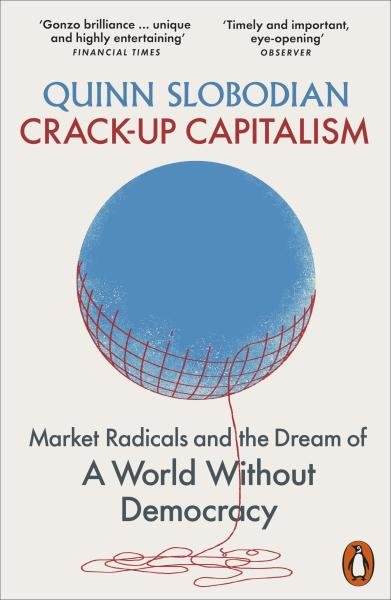 Crack-Up Capitalism - Quinn Slobodian