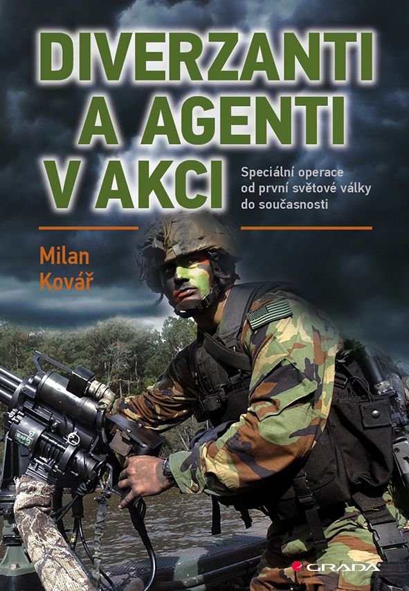 Diverzanti a agenti v akci - Speciální operace od první světové války do současnosti - Milan Kovář