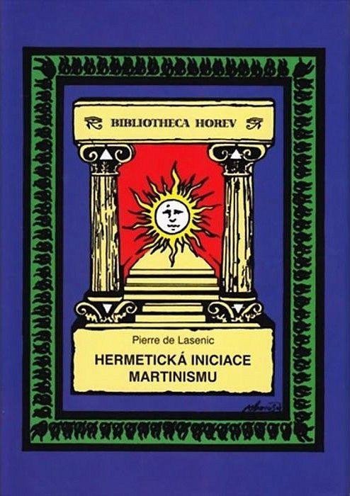 Levně Hermetická iniciace Martinismu, 2. vydání - Lasenic Pierre de
