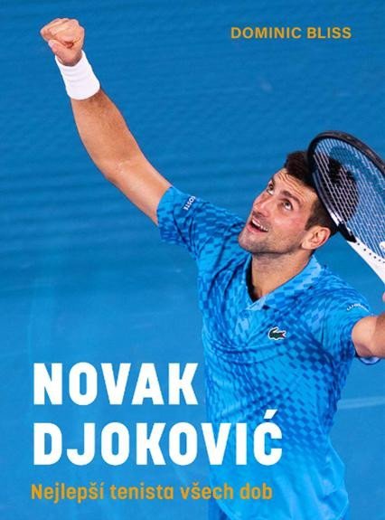 Levně Novak Djoković - Nejlepší tenista všech dob - Dominic Bliss