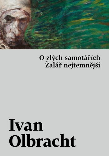 Levně O zlých samotářích / Žalář nejtemnější - Ivan Olbracht