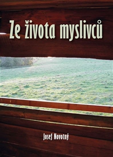 Levně Ze života myslivců - Josef Novotný
