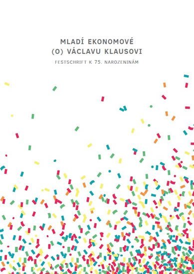 Levně Mladí ekonomové (o) Václavu Klausovi - Festschrift k 75. narozeninám - autorů kolektiv