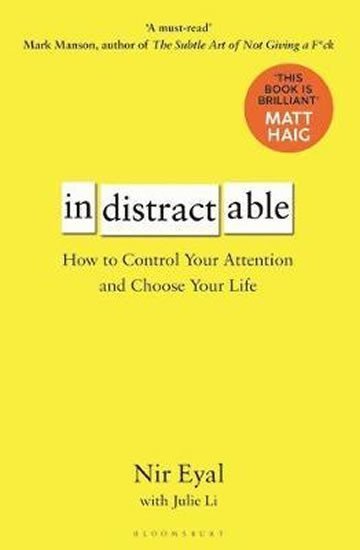 Levně Indistractable : How to Control Your Attention and Choose Your Life - Nir Eyal