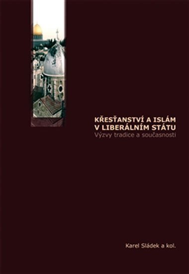 Levně Křesťanství a islám v liberálním státu - Karel Sládek