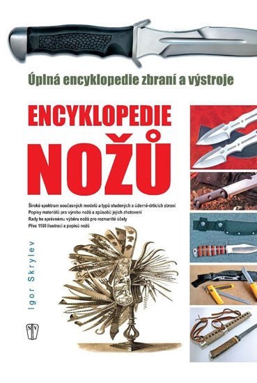 Levně Enyklopedie nožů - Úplná encyklopedie zbraní a výstroje - Igor Skrylev