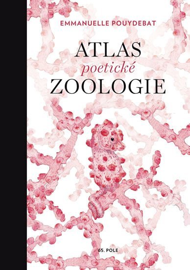 Atlas poetické zoologie - Emmanuelle Pouydebat