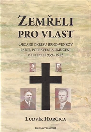 Zemřeli pro vlast - Občané okresu Brno-venkov padlí, popravení a umučení v letech 1939-1945 - Ludvík Horčica