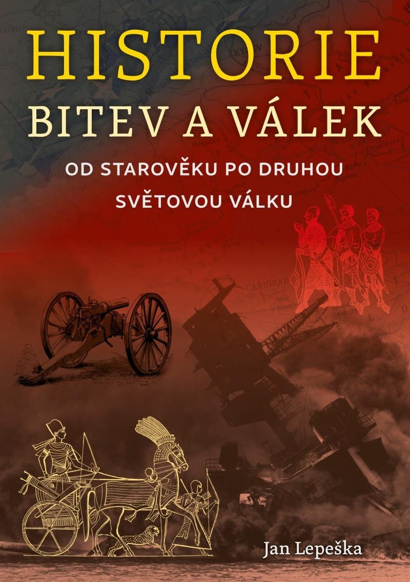 Levně Historie bitev a válek od starověku po druhou světovou válku - Jan Lepeška