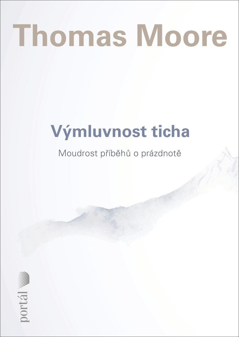 Levně Výmluvnost ticha - Moudrost příběhů o prázdnotě - Thomas Moore