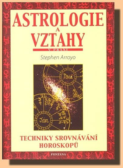 Levně Astrologie a vztahy - Techniky srovnávání horoskopů - Stephen Arroyo