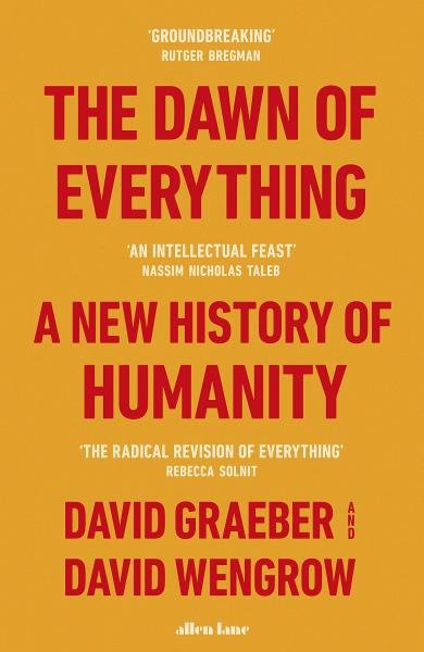 The Dawn of Everything : A New History of Humanity - David Graeber