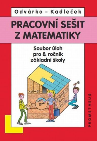 Matematika pro 8. roč. ZŠ - Pracovní sešit, sbírka úloh - přepracované vydání - Jiří Kadleček