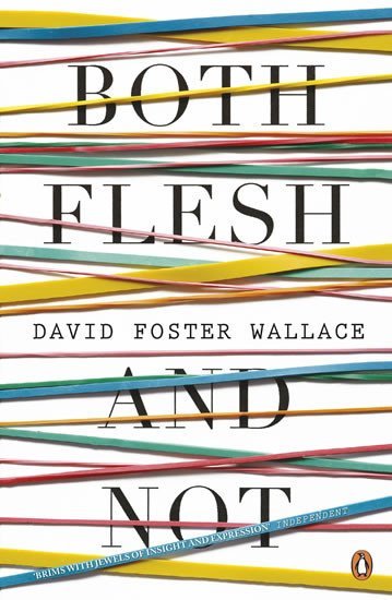Both Flesh And Not - David Foster Wallace