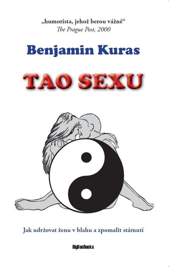 Levně Tao sexu - Jak udržovat ženu v blahu a zpomalit stárnutí, 2. vydání - Benjamin Kuras