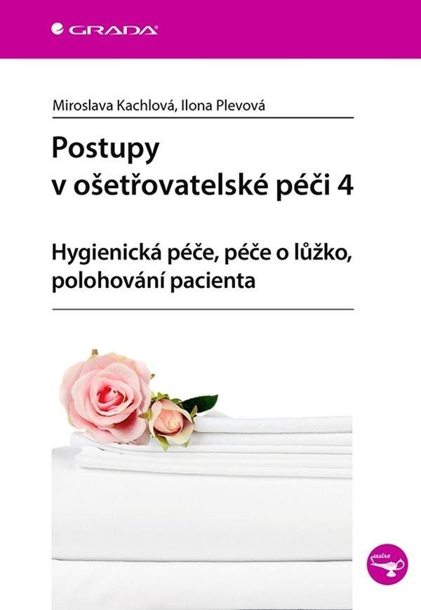 Levně Postupy v ošetřovatelské péči 4 - Hygienická péče, péče o lůžko, polohování pacienta - Ilona Plevová