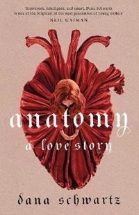 Levně Anatomy: A Love Story, 1. vydání - Dana Schwartz