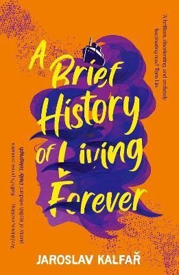 Levně A Brief History of Living Forever, 1. vydání - Jaroslav Kalfar