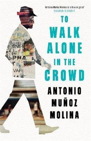 To Walk Alone in the Crowd - Antonio Muñoz Molina