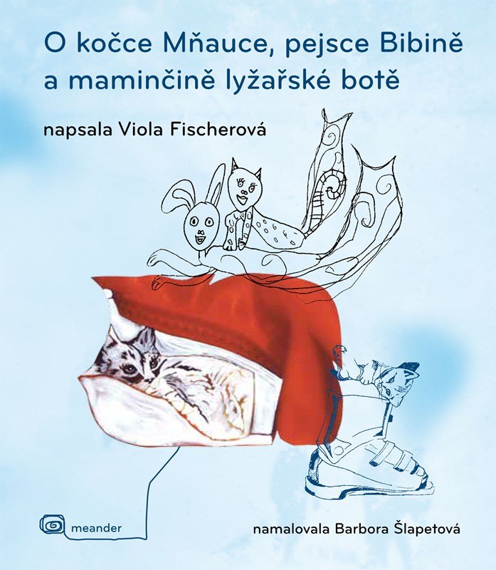 Levně O kočce Mňauce, pejsce Bibině a maminčině lyžařské botě - Viola Fischerová
