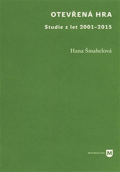 Levně Otevřená hra - Studie z let 2001-2015 - Hana Šmahelová