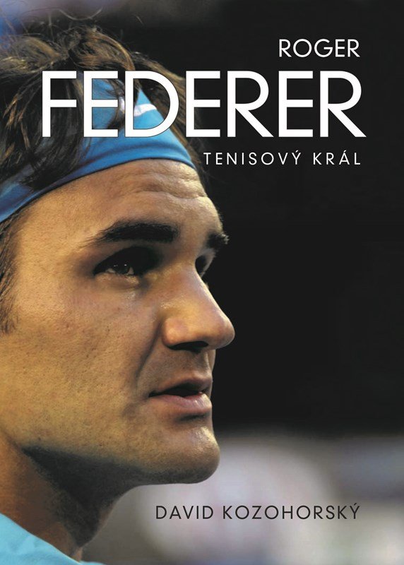 Levně Roger Federer: tenisový král - David Kozohorský