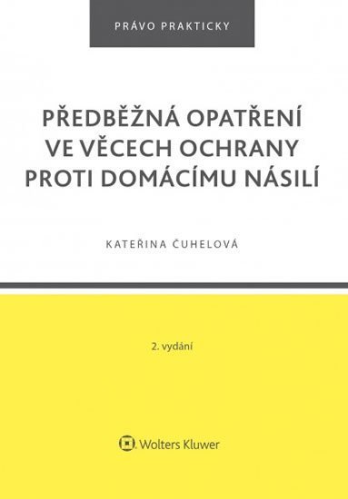 Předběžná opatření ve věcech ochrany proti domácímu násilí, 2. vydání - Kateřina Čuhelová