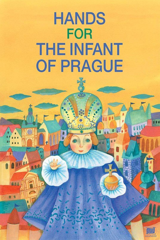 Le mani per il bambin Gesu di Praga: Ruce pro Pražské Jezulátko (italsky) - Ivana Pecháčková