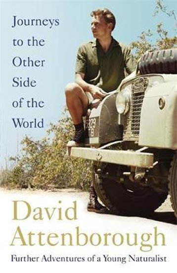 Levně Journeys to the Other Side of the World : further adventures of a young naturalist - David Attenborough