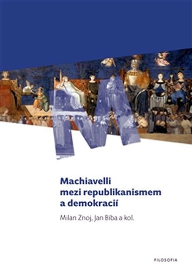 Levně Machiavelli mezi republikanismem a demokracií - Jan Bíba