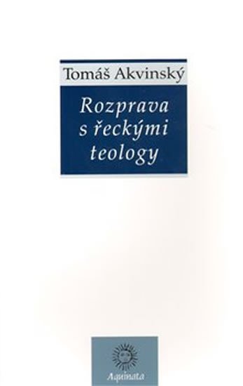 Levně Rozprava s řeckými teology - Tomáš Akvinský