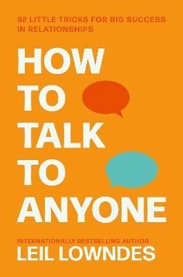 Levně How to Talk to Anyone: 92 Little Tricks for Big Success in Relationships - Leil Lowndes