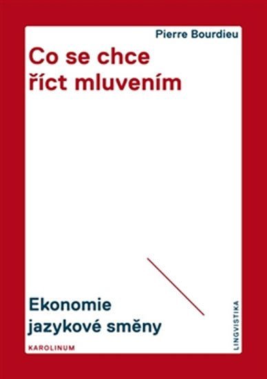 Levně Co se chce říct mluvením - Ekonomie jazykové směny - Pierre Félix Bourdieu