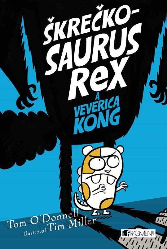 Levně Škrečkosaurus rex a Veverica Kong - Tom O´Donnell