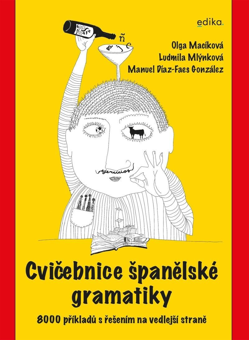 Cvičebnice španělské gramatiky - 8000 příkladů s řešením na vedlejší straně, 3. vydání - Olga Macíková