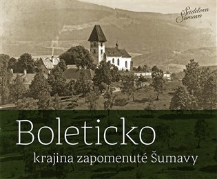 Levně Boleticko - krajina zapomenuté Šumavy - Petr Hudičák