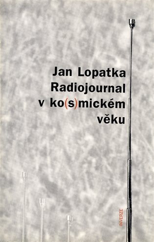 Levně Radiojournal v ko(s)mickém věku - Jan Lopatka