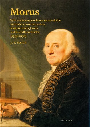 Levně Morus - Výbor z korespondence moravského zednáře a rosenkruciána - J. P. Maien