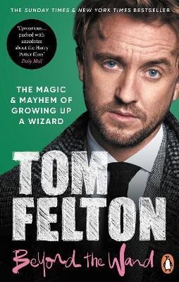 Levně Beyond the Wand: The Magic and Mayhem of Growing Up a Wizard, 1. vydání - Tom Felton