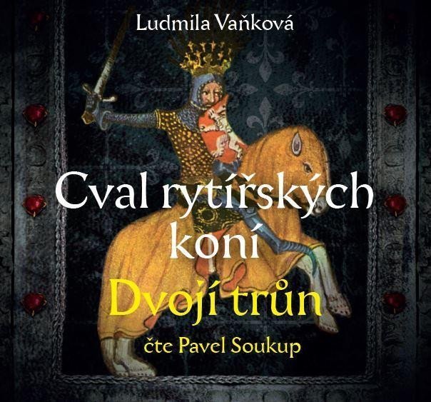 Levně Cval rytířských koní 2 Dvojí trůn - CDmp3 (Čte Pavel Soukup) - Ludmila Vaňková