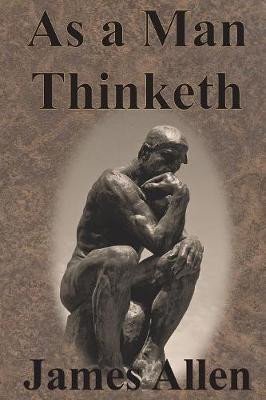 As a Man Thinketh - James Allen