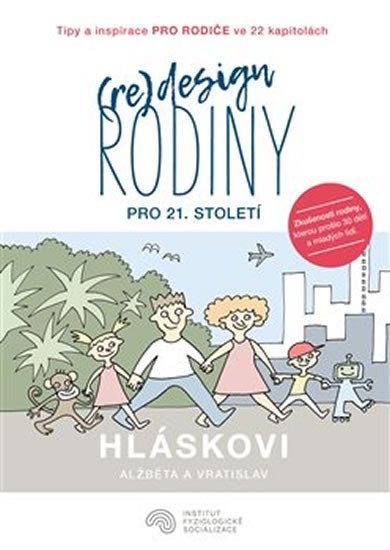 (Re)design rodiny pro 21. století - Tipy a inspirace pro rodiče ve 22 kapitolách - Vratislav Hlásek