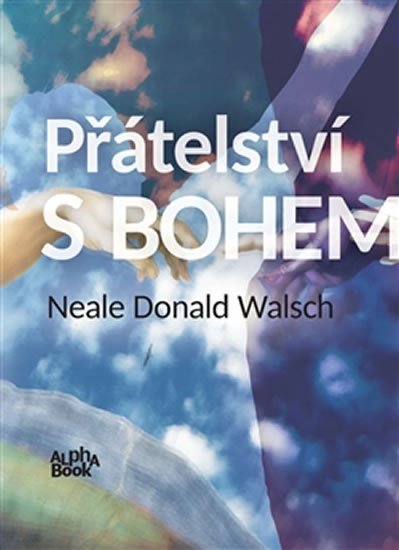 Přátelství s Bohem - neobvyklý dialog - Neale Donald Walsch