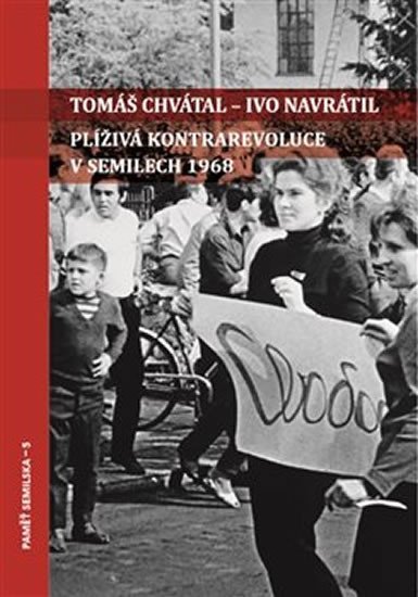 Levně Plíživá kontrarevoluce v Semilech 1968 - Tomáš Chvátal