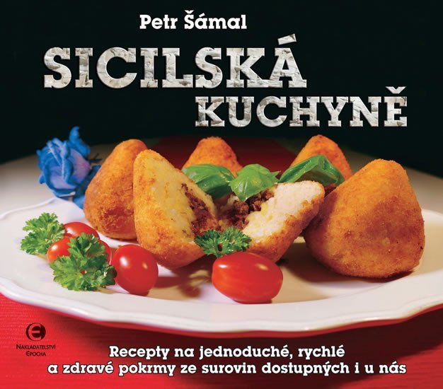 Levně Sicilská kuchyně - Recepty na jednoduché, rychlé a zdravé pokrmy ze surovin dostupných i u nás - Petr Šámal